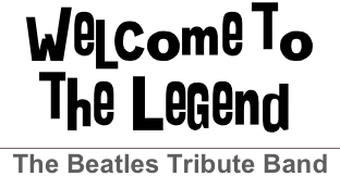 Welcome to 
the Legend ￼
The Beatles Tribute Band

